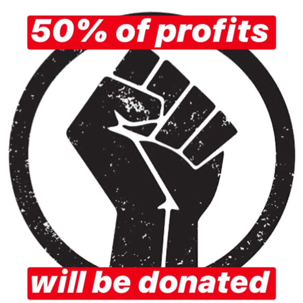 50% profits will be donated to Black Lives Matter